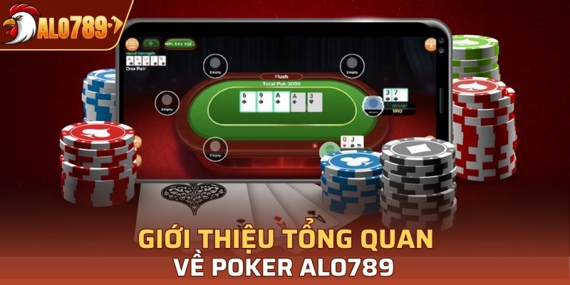 Giới thiệu tổng quan về Poker Alo789 